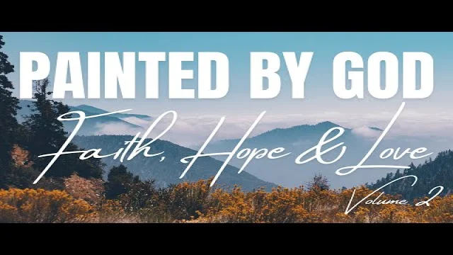 Painted By God 2 - Faith Hope & Love